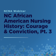 CE | | NC African American Nursing History: Courage & Conviction, Pt. 3