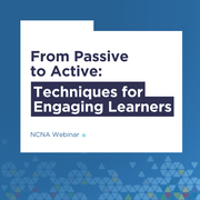 CE | From Passive to Active: Techniques for Engaging Learners